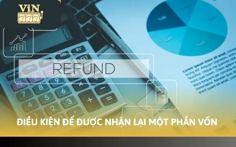 Cách Nhận Hoàn Trả Vin777 Hậu Hĩnh Thao Tác Dễ Dàng 3 Điều kiện để được nhận lại một phần vốn