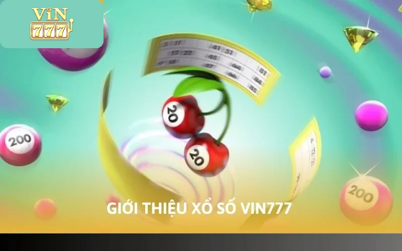 Cách Chơi Xổ Số VIN777 - Hướng Dẫn Chơi Nhanh Trúng Lớn 2026 2 Giới thiệu xổ số VIN777