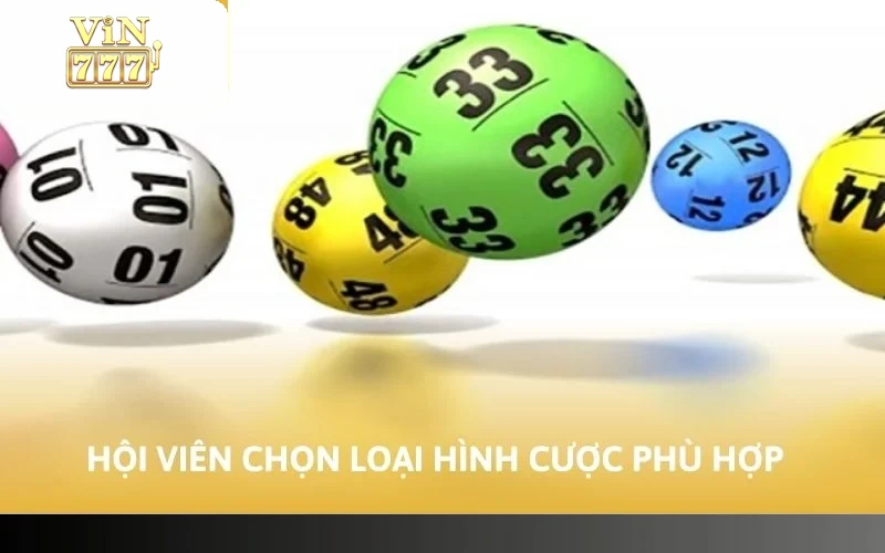 Cách Chơi Xổ Số VIN777 - Hướng Dẫn Chơi Nhanh Trúng Lớn 2026 4 Hội viên lựa chọn loại hình cược phù hợp với nhu cầu